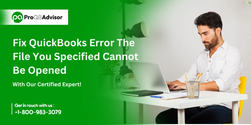 Fix QuickBooks Error The File You Specified Cannot Be Opened